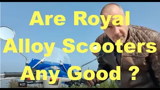 Are Royal Alloy Scooters Any Good ?