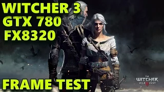 WITCHER 3 I FX 8320 I GTX 780 I ULTRA SETTINGS