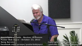 Music Service - October 23, 2022 - Pastor Bob Joyce - Household of Faith (Benton, Arkansas)