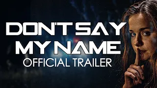 Don't Say My Name Official Trailer 2020