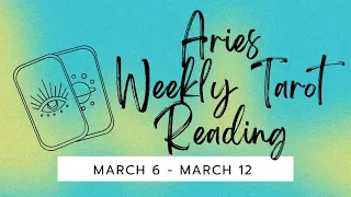 Aries Weekly Tarot Reading March 6-March 12