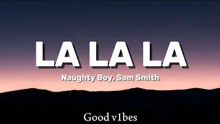 La La La: Naughty Boy, Sam Smith (Lyrics)