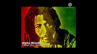 Alpha Blondy - I Wish You Were Here Lyrics