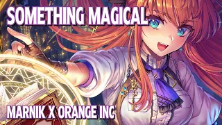 Nightcore - Something Magical (Marnik x Orange INC) (Lyrics)