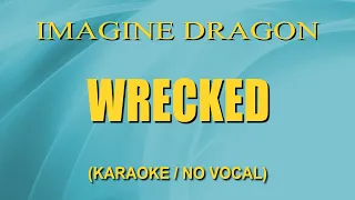 Imagine Dragon - Wrecked (Karaoke/Lyrics/Instrumental)