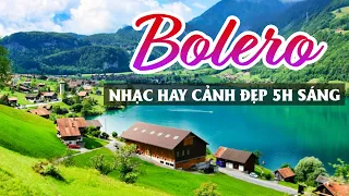 ĐỈNH CAO NHẠC SẾN CHỌN LỌC HAY NHẤT-NHẠC BOLERO 5H SÁNG CẢNH ĐẸP NƯỚC NGOÀI THƯ GIÃN-PHỐ TÂY BOLERO