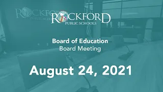 August 24, 2021: Board Meeting - Rockford Public Schools