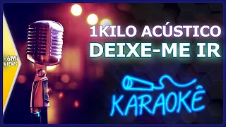 🎤 [KARAOKÊ] DEIXE-ME IR - 1KILO ACÚSTICO (O MAIS VISTO DO BRASIL)