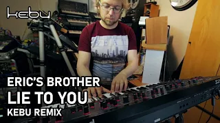 Eric's Brother - Lie To You (Kebu Remix)