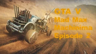 Gta 5 - Mad Max [machinima] episode 2