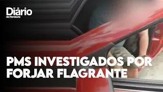 PMs devem ser investigado por forjar flagrante no Ceará