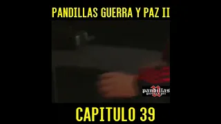 Pandillas Guerra y Paz Capitulo 39 Segunda Temporada