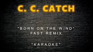 C. C. Catch - Born On The Wind (Fast Remix) (Karaoke)