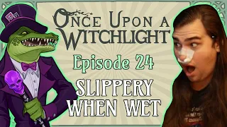 Once Upon a Witchlight Ep. 24 | Feywild D&D Campaign | Slippery When Wet