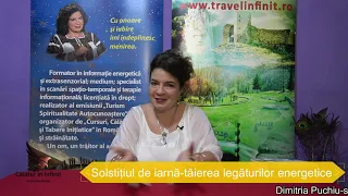 Solstițiul de iarnă - tăierea legăturilor energetice 14.12.2020 | CĂLĂTOR ÎN INFINIT DIMITRIA PUCHIU