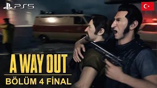 FİNAL | A WAY OUT TÜRKÇE BÖLÜM 4 | A WAY OUT GAMEPLAY, A WAY OUT PS4, A WAY OUT PS5