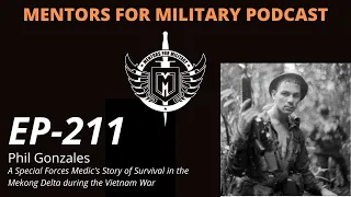 Phil Gonzales: Vietnam War Green Beret Medic | A True Story