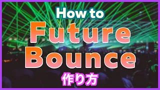 How to Future Bounce