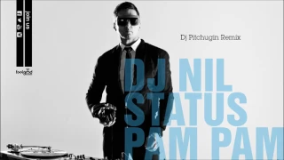 Dj Nil - Status Pam Pam (Dj Pitchugin Remix) - Official Audio Release