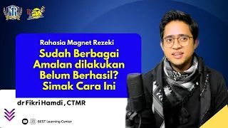 Sudah Berbagai Amalan dilakukan Belum Berhasil? Simak Cara Ini - dr Fikri Hamdi CTMR Magnet Rezeki