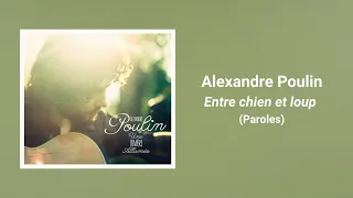 Alexandre Poulin - Entre chien et loup (Paroles)