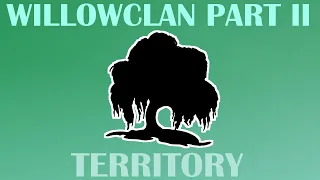 WillowClan Part 2 - Territory! (Clan Generator Challenge) [CC]