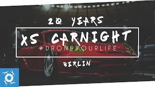 XS Carnight Berlin 2018 | 20 Years of XS | Aftermovie | droneyourlife