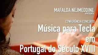 CONFERÊNCIA-CONCERTO: Música para Tecla em Portugal do século XVIII