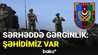 Ermənistanın təxribatı nəticəsində hərbi qulluqçumuz şəhid oldu (11.05.2023)