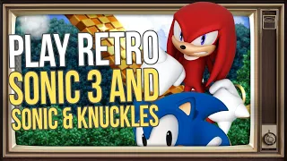 PLAY RETRO 104: Sonic 3 and Sonic & Knuckles