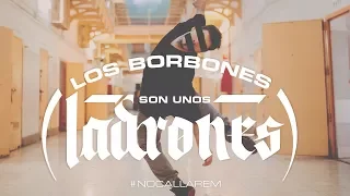 Los Borbones son unos Ladrones VIDEO (feat. Frank T, Sara Hebe, Elphomega, Rapsusklei...)