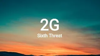 Sixth Threat - 2G (Lyrics)