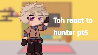 Toh react to hunter pt5