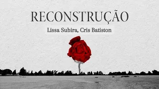 Lissa Subira feat. Cris Batiston - Reconstrução (Lyric Vídeo)