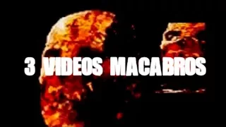 3 videos macabros