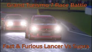 Grand Turismo 7 Race Battle Fast & Furious Lancer Vs Supra