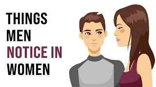 15 Things Men Notice First In Women And Find Attractive But You Don't (Women Must Watch)