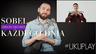 Sobel - Każdego dnia | Lekcja Ukulele