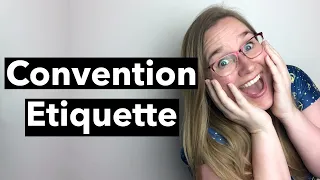 Convention Etiquette: The Dos and Don'ts of attending a pop culture or anime conventions