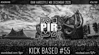 Dj Pir - Kick Based Mix 55 (Raw Hardstyle Mix December 2020)