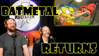 *FIRST TIME REACTION* BATMETAL RETURNS