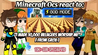 Minecraft Ocs react to "I Made 10,000 Villagers Worship Me" [10k+ Sub-Special Vid]