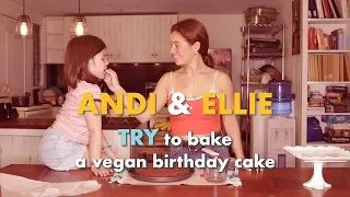 Ellie & I TRY to Bake a Vegan Cake | Andi Eigenmann