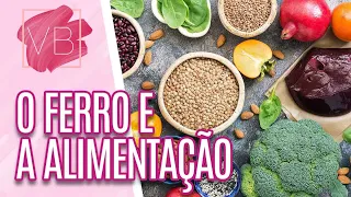 A importância do ferro na nossa alimentação - Você Bonita (17/06/21)