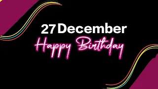 27 December 2022 | Happy Birthday Status | Birthday Song | YOUTUBE TRENDINGBIRTHDAYSTATUS PapaUsha