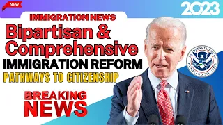 Bipartisan & Comprehensive Immigration Reform | Pathways To Citizenship Sep 2023 - US Immigration