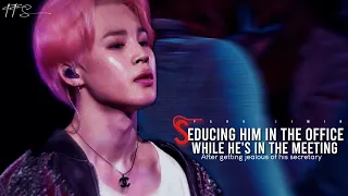 When you seduce him while his in the meeting..after being jealous of his secretary || jimin ff ||