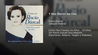 Rocío Dúrcal, Joaquín Sabina - Y Nos Dieron las Diez