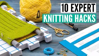 10 EXPERT knitting hacks - tips and trick for better results