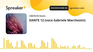 DANTE 12 (voce Gabriele Marchesini)